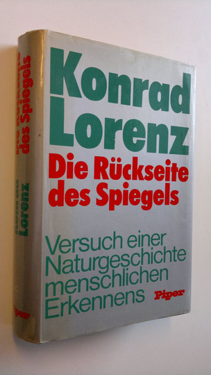 Konrad Lorenz : Die Ruckseite des Spiegels - Versuch einer Naturgeschichte menschlichen Erkennens