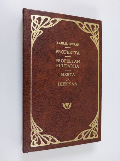 Kahlil Gibran : Profeetta ; Profeetan puutarha ; Merta ja hiekkaa