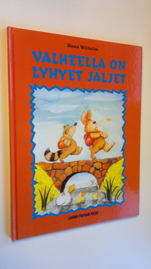 Hans Wilhelm : Valheella on lyhyet jäljet