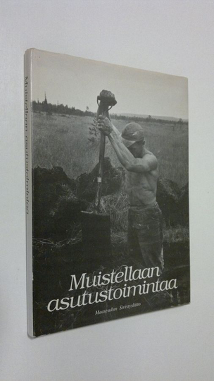 Muistellaan asutustoimintaa : antologia