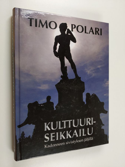 Timo Polari : Kulttuuriseikkailu : kadonneen sivistyksen jäljillä