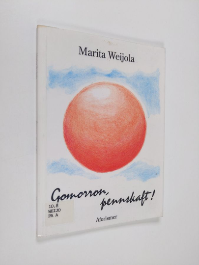 Marita Weijola : Gomorron, pennskaft! : aforismer