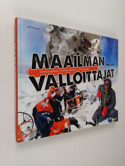 Olli Pirhonen : Maailman valloittajat : Veikka Gustafsson, Thomas Johanson, Timothy Kopra