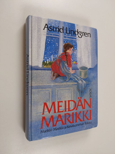 Astrid Lindgren : Meidän Marikki (sis kirjat Marikki ; Marikki ja Kesäkummun Tuikku)