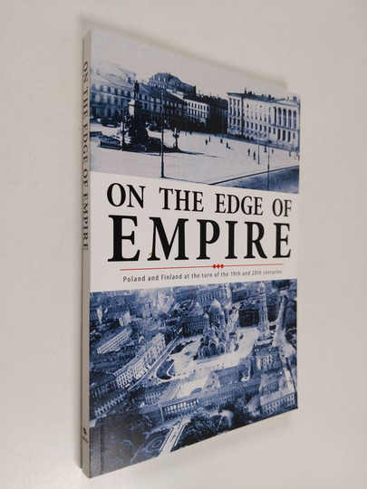 Kati Katajisto ym. : On the Edge of Empire - Poland and Finland at the Turn of the 19th and 20th Centuries