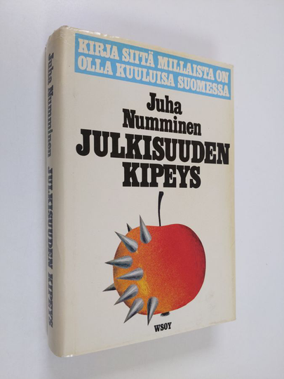 Juha Numminen : Julkisuuden kipeys : kirja siitä, millaista on olla kuuluisa Suomessa