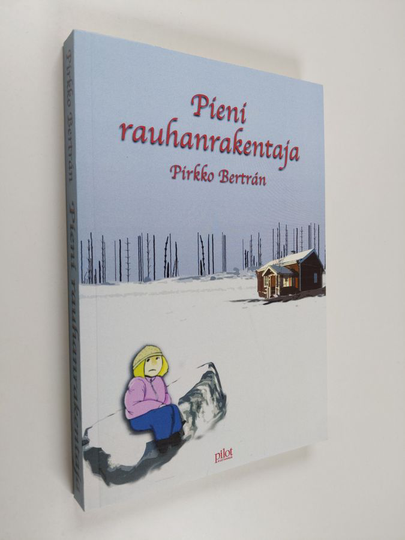 Pirkko Bertrán : Pieni rauhanrakentaja : romaani