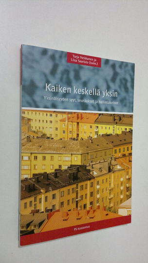Tarja ym. Heiskanen : Kaiken keskellä yksin : yksinäisyyden syyt, seuraukset ja hallintakeinot