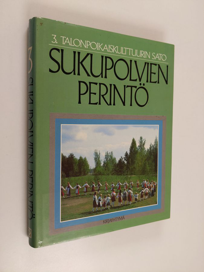Heikki ym. Kirkinen : Sukupolvien perintö 3 : Talonpoikaiskulttuurin sato