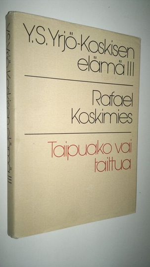 Yrjö Sakari Yrjö-Koskinen : Y. S. Yrjö-Koskisen elämä 3, Taipuako vai taittua : 1882-1903