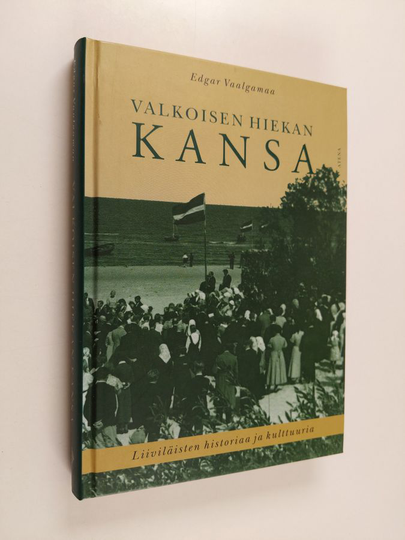 Edgar Vaalgamaa : Valkoisen hiekan kansa : liiviläisten historiaa ja kulttuuria