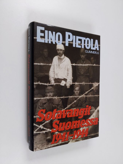 Eino Pietola : Sotavangit Suomessa 1941-1944 : dokumentteihin perustuva teos sotavankien käsittelystä Suomessa jatkosodan aikana