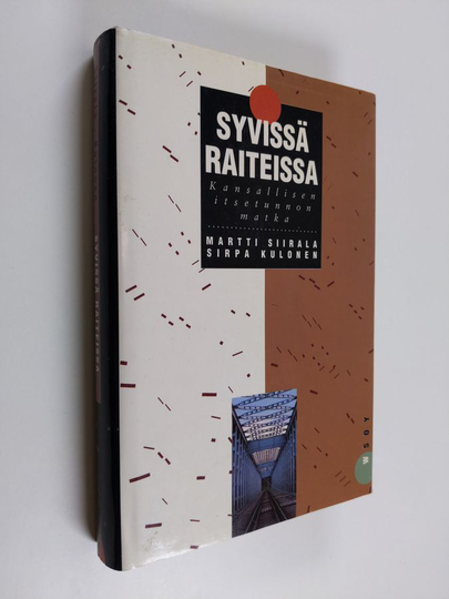 Martti Siirala : Syvissä raiteissa : kansallisen itsetunnon matka