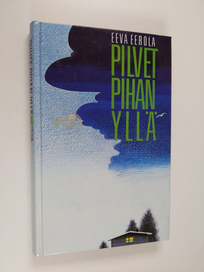 Eeva Eerola : Pilvet pihan yllä