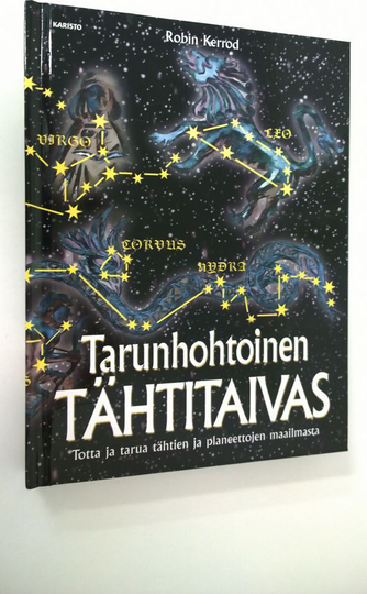 Robin Kerrod : Tarunhohtoinen tähtitaivas : totta ja tarua tähtien ja planeettojen maailmasta