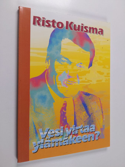 Risto Kuisma : Vesi virtaa ylämäkeen