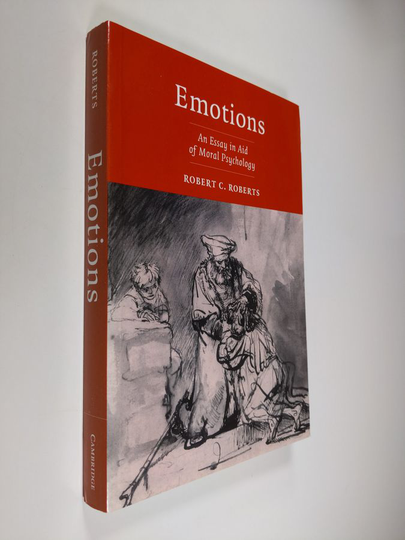 Robert C. Roberts : Emotions - An Essay in Aid of Moral Psychology
