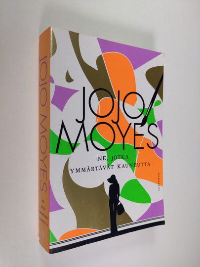Jojo Moyes : Ne, jotka ymmärtävät kauneutta