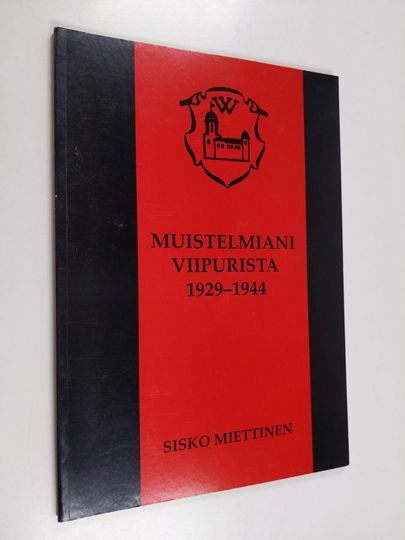 Sisko Miettinen : Muistelmiani Viipurista 1929-1949