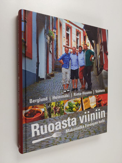 Juha Berglund : Ruoasta viiniin : makumatka Euroopan halki