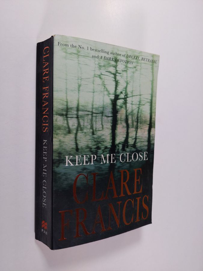 Clare Francis : Keep me close
