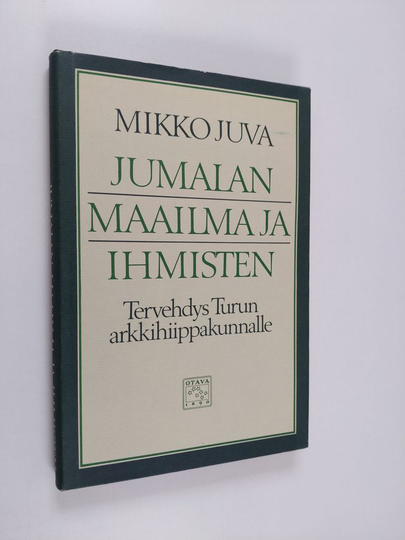 Mikko Juva : Jumalan maailma ja ihmisten : tervehdys Turun arkkihiippakunnalle