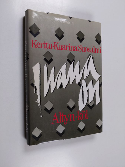 Kerttu-Kaarina Suosalmi : Ihana on Altyn-köl