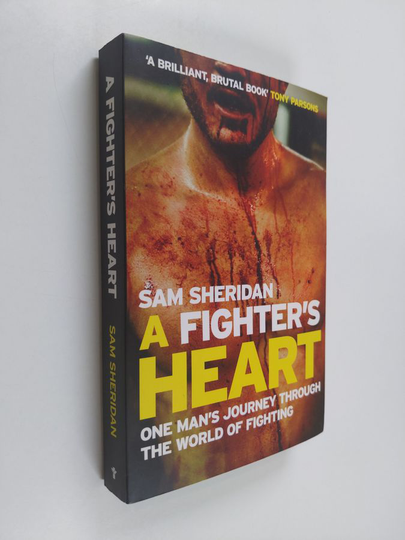 Sam Sheridan : A Fighter's Heart - One Man's Journey Through the World of Fighting