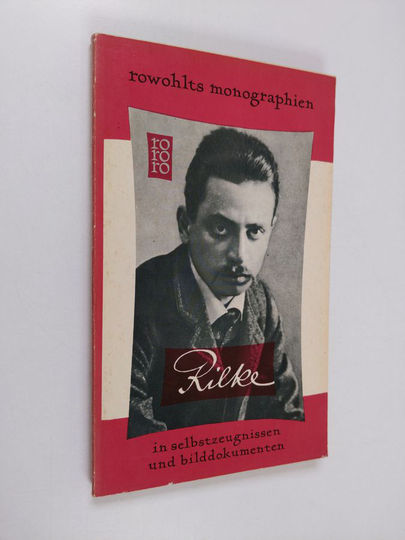 Hans Egon Holthusen : Rainer Maria Rilke in Selbstzeugnissen und Bilddokumenten