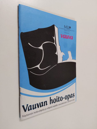 Vauvan hoito-opas : käyännön hoito-ohjeita ja vihjeitä kaikille vauvaikäisten vanhemmille