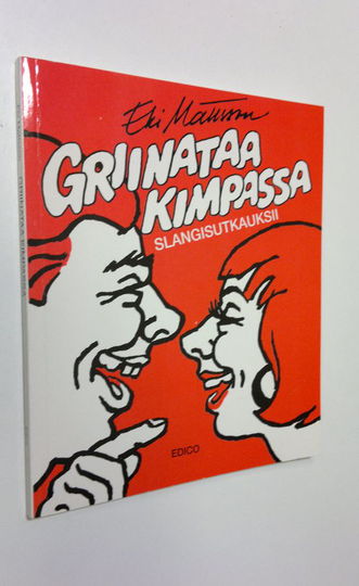 Erkki Mattsson : Griinataa kimpassa : slangisutkauksii