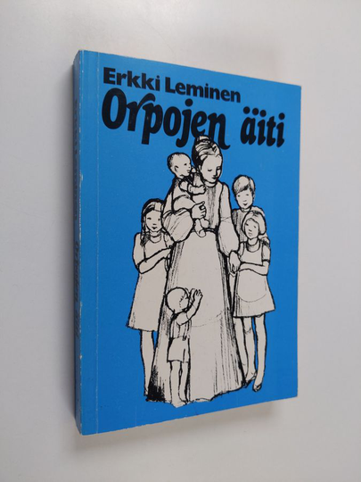 Erkki Leminen : Orpojen äiti : johtajatar Aura Latvuksen päiväkirjan lehtiä