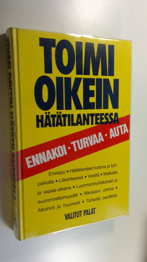 Juhani Perttunen (toim.) : Toimi oikein hätätilanteessa : ennakoi, turvaa, auta