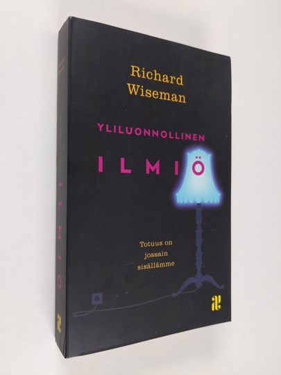 Richard Wiseman : Yliluonnollinen ilmiö : totuus on jossain sisällämme