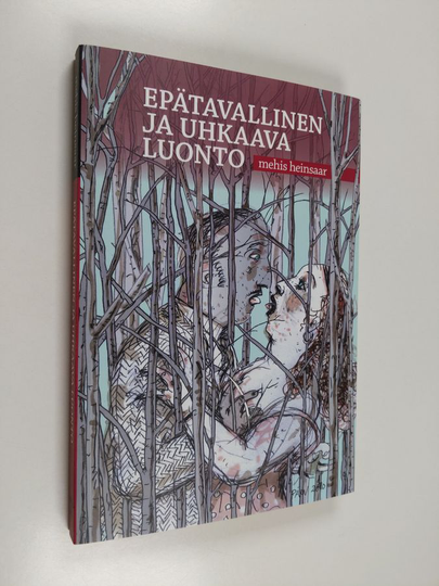 Mehis Heinsaar : Epätavallinen ja uhkaava luonto