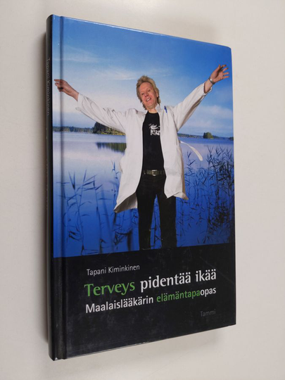 Tapani Kiminkinen : Terveys pidentää ikää : Maalaislääkärin elämäntapaopas