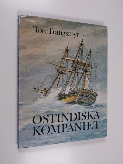 Tore Frängsmyr : Ostindiska kompaniet : människorna äventyret och den ekonomiska drömmen