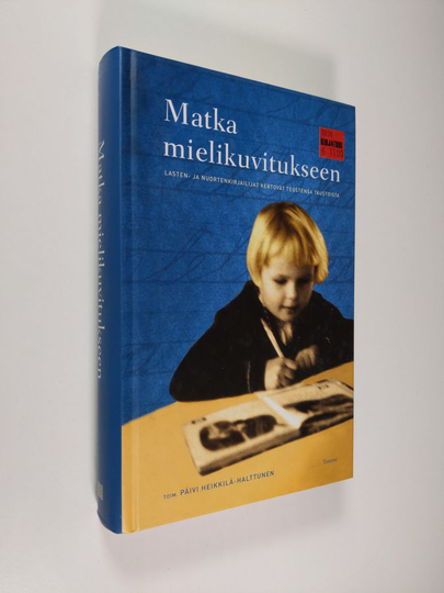 Päivi Heikkilä-Halttunen (toim.) : Matka mielikuvitukseen : lasten ja nuortenkirjailijat kertovat teostensa taustoista