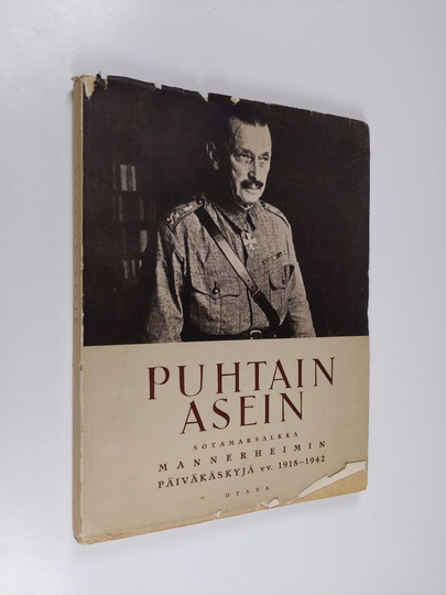Einari Kaskimies (toim.) : Puhtain asein : sotamarsalkka Mannerheimin päiväkäskyjä vuosilta 1918-1942