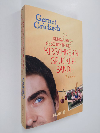 Gernot Gricksch : Die denkwürdige Geschichte der Kirschkernspuckerbande