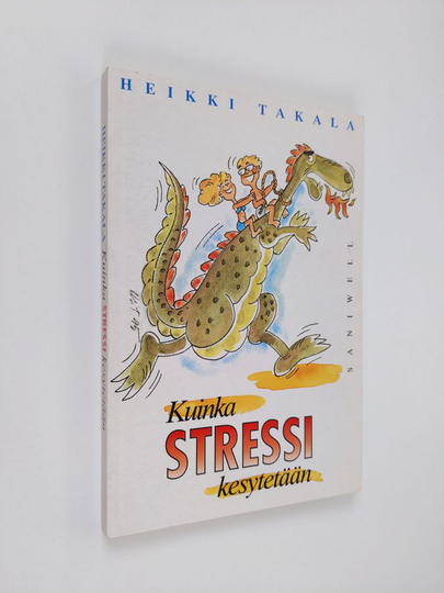 Heikki Takala : Kuinka stressi kesytetään