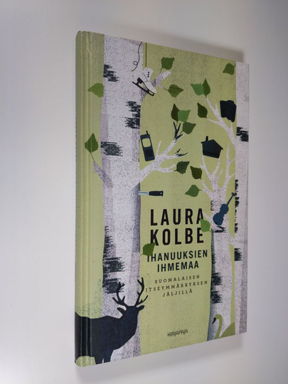 Laura Kolbe : Ihanuuksien ihmemaa : suomalaisen itseymmärryksen jäljillä