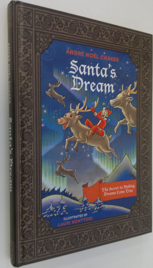 Andre Noel Chaker : Santa's Dream (signeerattu) : the Secret to Making Dreams Come True
