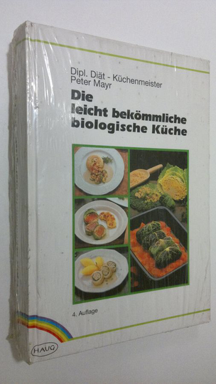 Peter Mayr : Die leicht bekömmliche biologische Kuche
