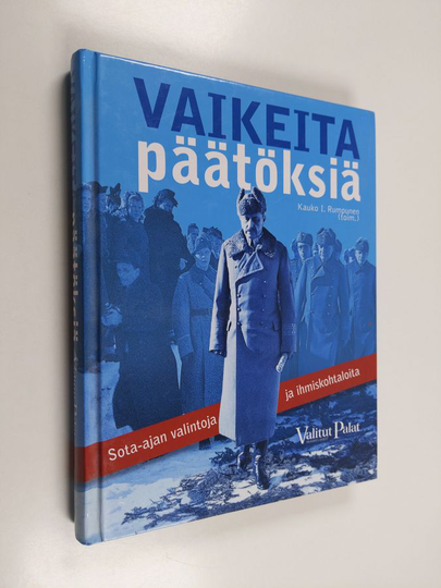 Vaikeita päätöksiä : sota-ajan valintoja ja ihmiskohtaloita