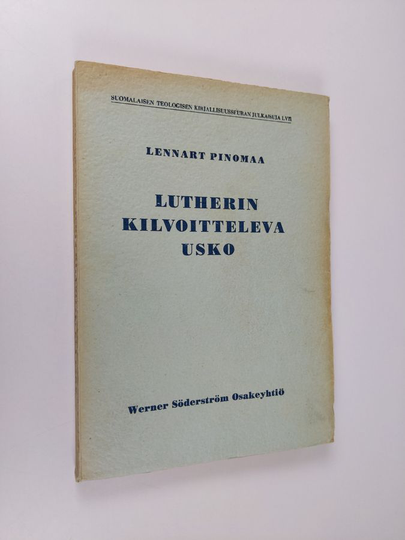Lennart Pinomaa : Lutherin kilvoitteleva usko