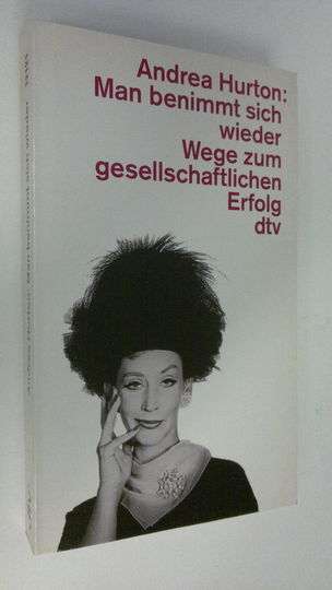 Andrea Hurton : Man benimmt sich wieder Wege zum gesellschaftlichen Erfolg