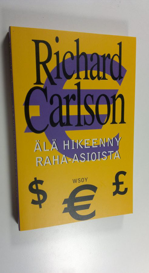 Richard Carlson : Älä hikeenny raha-asioista