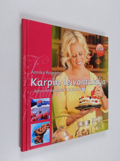 Annika Rogneby : Karpin leivontakirja : leivo ilman sokeria ja jauhoja