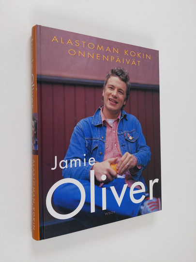 Jamie Oliver : Alastoman kokin onnenpäivät